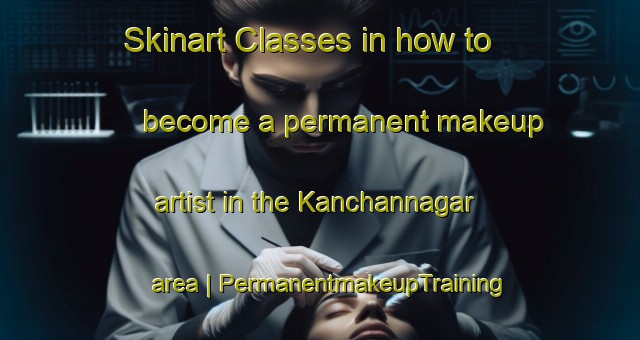 Skinart Classes in how to become a permanent makeup artist in the Kanchannagar area | PermanentmakeupTraining | PermanentmakeupClasses | SkinartTraining-Bangladesh